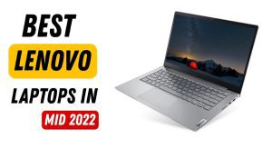 Best Lenovo Laptops mid 2022